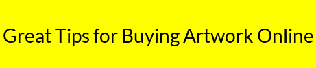 Great Tips for Buying Artwork Online